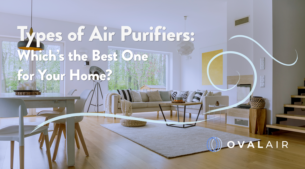 Types of Air Purifiers – Which’s the Best One for Your Home?