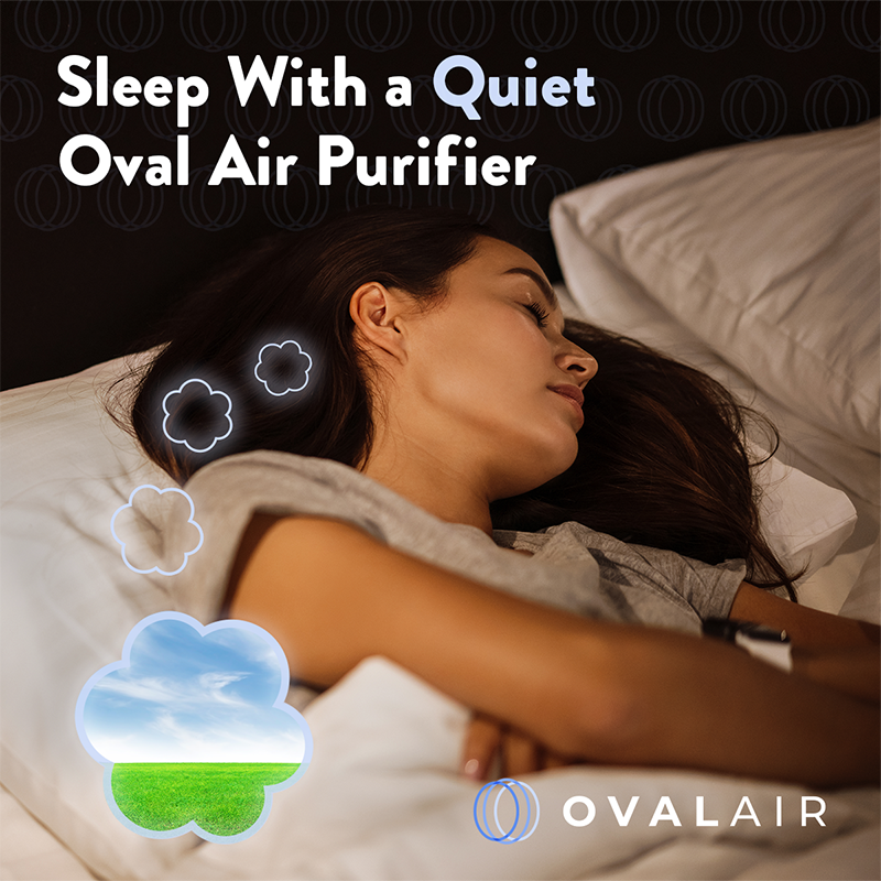 Sleep with a quiet OVAL AIR purifier